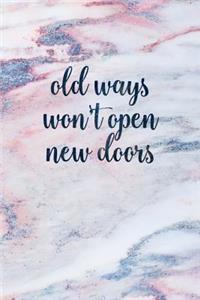 Old Ways Won't Open New Doors
