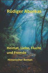 Heimat, Liebe, Flucht Und Fremde