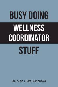Busy Doing Wellness Coordinator Stuff