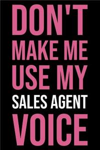 Don't Make Me Use My Sales Agent Voice