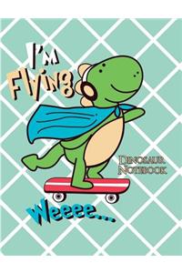 Dinosaur Notebook I'm Flying Weee