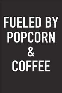 Fueled by Popcorn and Coffee