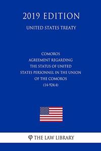 Comoros - Agreement Regarding the Status of United States Personnel in the Union of the Comoros (14-924.4) (United States Treaty)