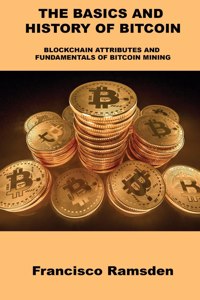 The Basics and History of Bitcoin