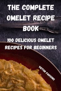 The Complete Omelet Recipe Book