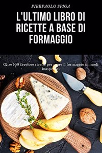 L'Ultimo Libro Di Ricette a Base Di Formaggio