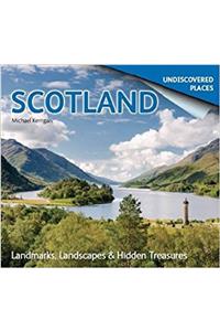 Scotland Undiscovered: Landmarks, Landscapes & Hidden Treasures