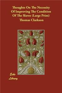 Thoughts on the Necessity of Improving the Condition of the Slaves