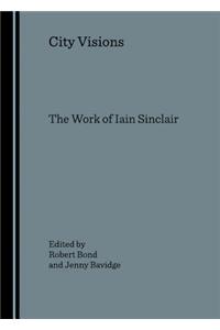 City Visions: The Work of Iain Sinclair