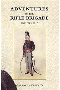 Adventures in the Rifle Brigade, in the Peninsula, France, and the Netherlands from 1809 - 1815