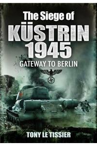 Siege of Kustrin 1945
