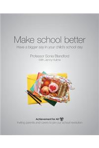 Make School Better: Have a Bigger Say in Your Child's School Day