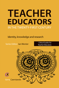 Teacher Educators in the Twenty-First Century