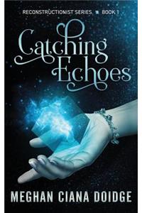 Catching Echoes