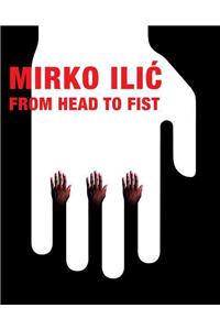 Mirko ILIC: From Head to Fist