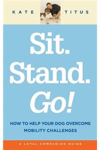 Sit. Stand. Go!