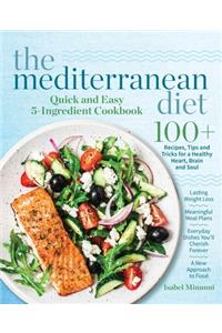 Mediterranean Diet Quick and Easy 5-Ingredient Cookbook