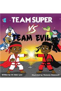 Team Super VS. Team Evil
