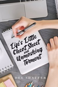 Life's Little Cheat Sheet and Unmasking Torment