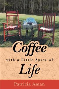 Coffee with a Little Spice of Life