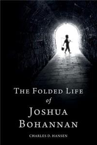 The Folded Life of Joshua Bohannan