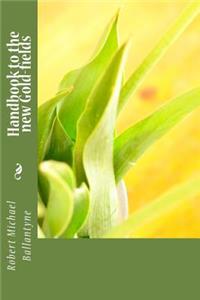 Handbook to the new Gold-fields