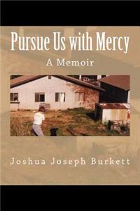 Pursue Us with Mercy: A Memoir