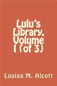 Lulu's Library, Volume I (of 3)