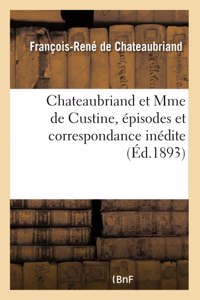Chateaubriand Et Mme de Custine, Épisodes Et Correspondance Inédite