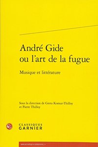 Andre Gide Ou l'Art de la Fugue