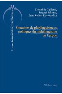 Situations de Plurilinguisme Et Politiques Du Multilinguisme En Europe