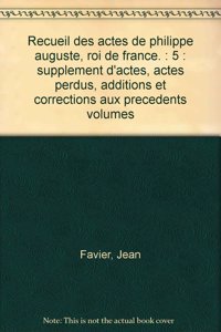 Recueil des actes de Philippe Auguste, roi de France. Tome V
