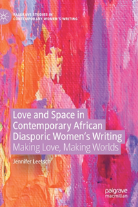 Love and Space in Contemporary African Diasporic Women's Writing