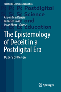 Epistemology of Deceit in a Postdigital Era