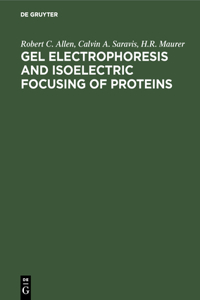 Gel Electrophoresis and Isoelectric Focusing of Proteins