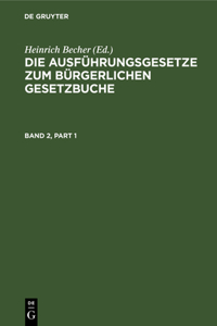 Die Ausführungsgesetze Zum Bürgerlichen Gesetzbuche. Band 2