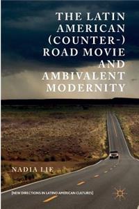 Latin American (Counter-) Road Movie and Ambivalent Modernity