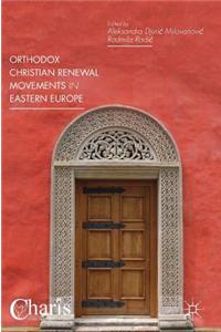 Orthodox Christian Renewal Movements in Eastern Europe