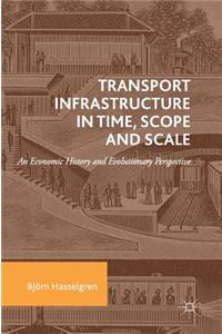 Transport Infrastructure in Time, Scope and Scale