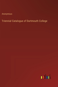 Triennial Catalogue of Dartmouth College