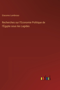 Recherches sur l'Economie Politique de l'Égypte sous les Lagides