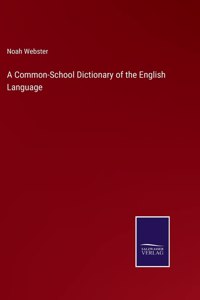 Common-School Dictionary of the English Language