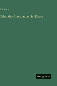 Ueber den Aberglauben im Elsass