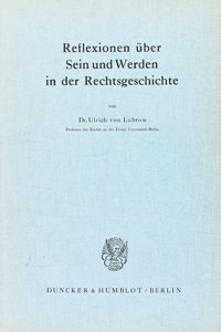 Reflexionen Uber Sein Und Werden in Der Rechtsgeschichte