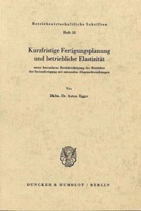 Kurzfristige Fertigungsplanung Und Betriebliche Elastizitat