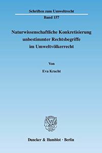 Naturwissenschaftliche Konkretisierung Unbestimmter Rechtsbegriffe Im Umweltvolkerrecht