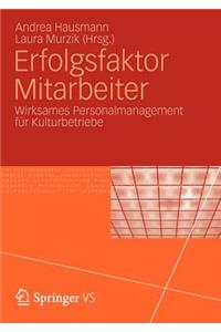 Erfolgsfaktor Mitarbeiter: Wirksames Personalmanagement Fur Kulturbetriebe (2012)