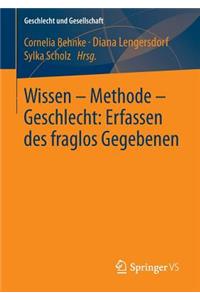 Wissen – Methode – Geschlecht: Erfassen des fraglos Gegebenen