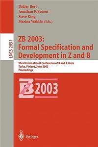 Zb 2003: Formal Specification and Development in Z and B