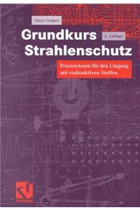 Grundkurs Strahlenschutz: Praxiswissen Fa1/4r Den Umgang Mit Radioaktiven Stoffen